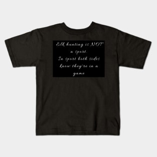 Black and white elk hunting is not a sport - and here's why! Kids T-Shirt